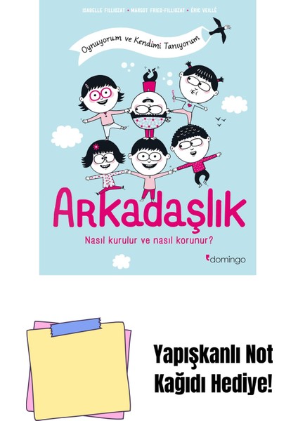 Arkadaşlık Nasıl Kurulur ve Nasıl Korunur?: Oynuyorum ve Kendimi Tanıyorum + Yapışkanlı Not Kağıdı