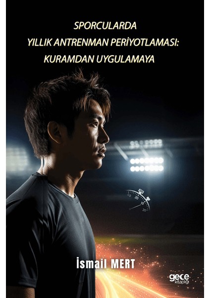 Sporcularda Yıllık Antrenman Periyotlaması: Kuramdan Uygulamaya