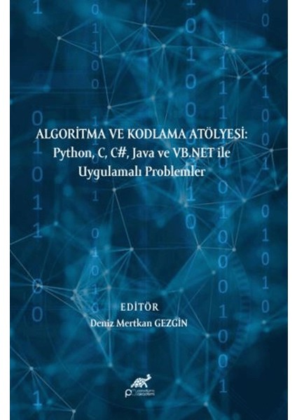 Algoritma ve Kodlama Atölyesi: Python, C, C#, Java ve Vb.net ile Uygulamalı Problemler
