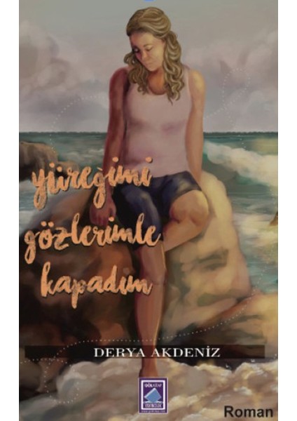 Yüreğimi Gözlerimle Kapadım - Derya Akdeniz