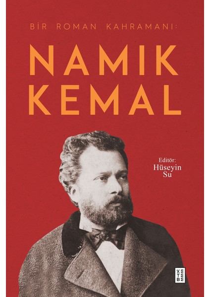 Bir Roman Kahramanı :Namık Kemal - Hüseyin Su