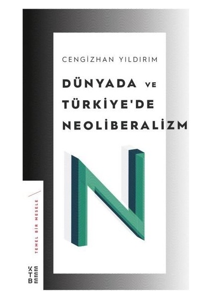 Dünyada ve Türkiye’de Neoliberalizm - Cengizhan Yıldırım