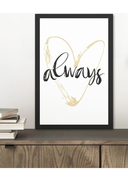 1 Adet Always Yazılı Ahşap Siyah Çerçeve Görünümlü Mdf Tablo