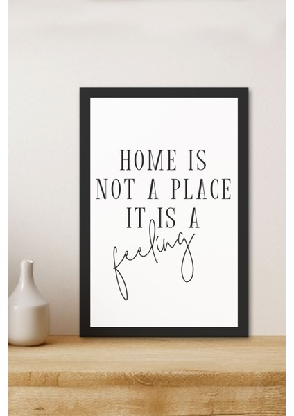 1 Adet Home Is Not A Place It Is A Feeling Yazılı Ahşap Siyah Çerçeve Görünümlü Mdf Tablo fiyatları