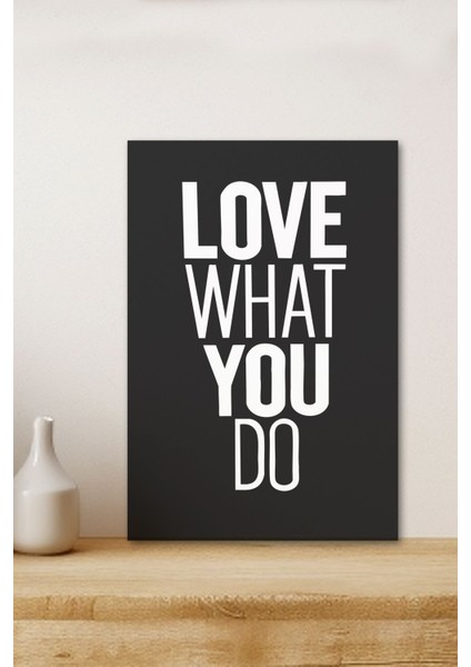1 Adet Love What You Do Yazılı Ahşap Siyah Çerçeve Görünümlü Mdf Tablo fiyatları