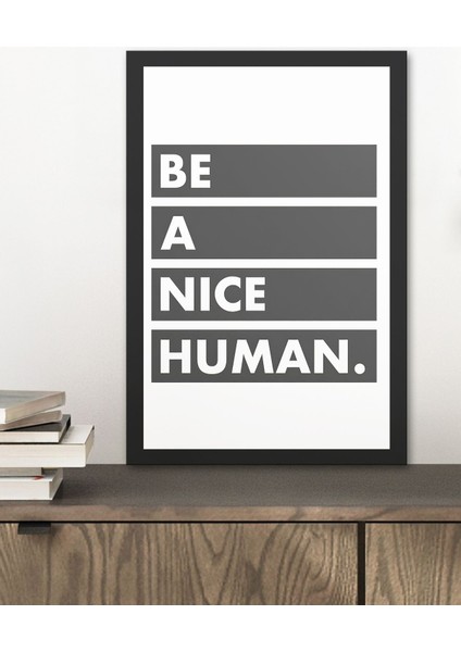 1 Adet Be A Nice Human Yazılı Ahşap Siyah Çerçeve Görünümlü Mdf Tablo