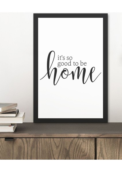 1 Adet Its So Good To Be Home Yazılı Ahşap Siyah Çerçeve Görünümlü Mdf Tablo
