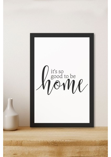 1 Adet Its So Good To Be Home Yazılı Ahşap Siyah Çerçeve Görünümlü Mdf Tablo fiyatları
