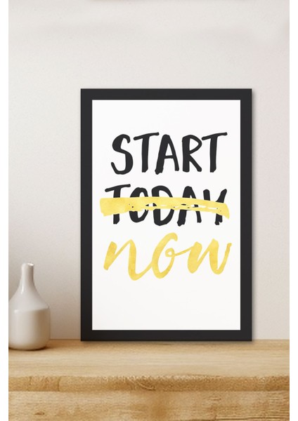 1 Adet Start Today Or Now Yazılı Ahşap Siyah Çerçeve Görünümlü Mdf Tablo