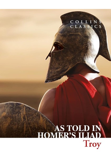 Troy: As Told In Homer’s Iliad (Collins C)