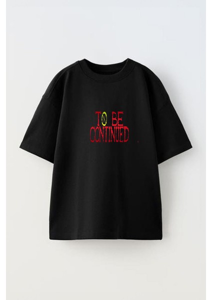 Anime To Be Contınued Ön Baskılı Pamuk Siyah Oversize T Shirt