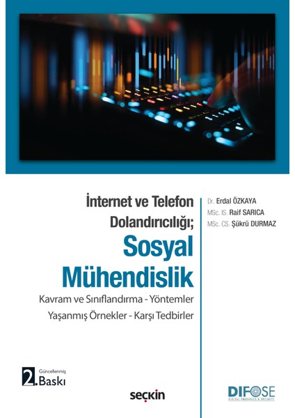 Internet ve Telefon Dolandırıcılığı; Sosyal Mühendislik Kavram ve Sınıflandırma – Yöntemler Yaşanmış Örnekler – Karşı Tedbirler