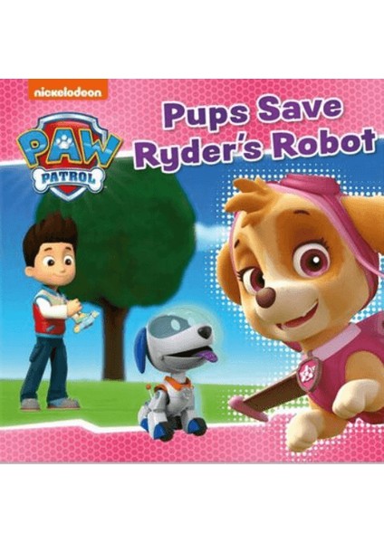 Paw Patrol: Pups Save Ryder’s Robot
