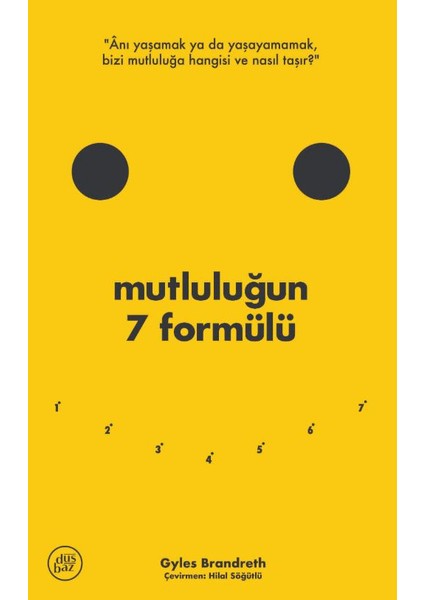 Mutluluğun 7 Formülü: Bir Iyimserin Günlüğünden Notlar