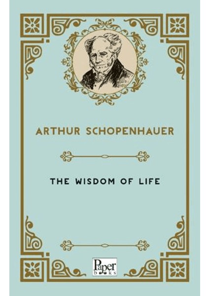The Wisdom Of Life - Arthur Schopenhauer