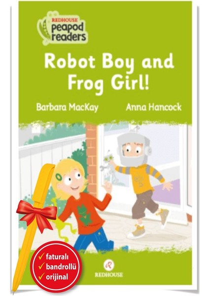 Alfa Kalem+ Robot Boy And Frog Girl! -Peapod Readers -2 (Barbara Mackay) Redhouse Kitap Ingilizce