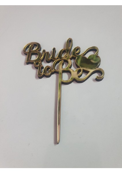 Bride To Be Pasta Üstü Mdf Üzeri Aynalı Gold Pleksi fırsatları