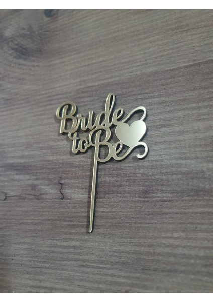 Bride To Be Pasta Üstü Mdf Üzeri Aynalı Gold Pleksi indirimleri
