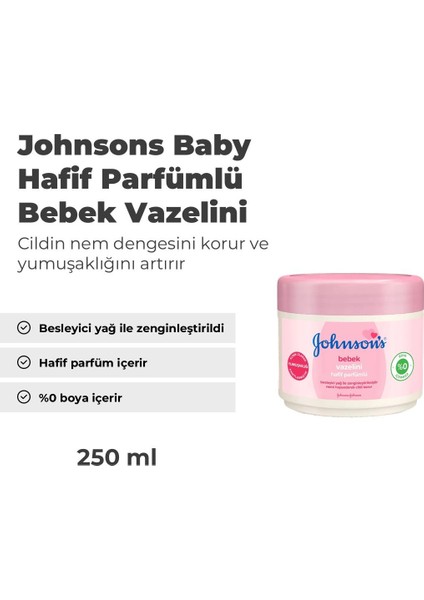 Bebek Vazelini 250 ml Hassas Ciltler için Hafif Parfüm ve Besleyici Yağ ile Zenginleştirilmiş modelleri