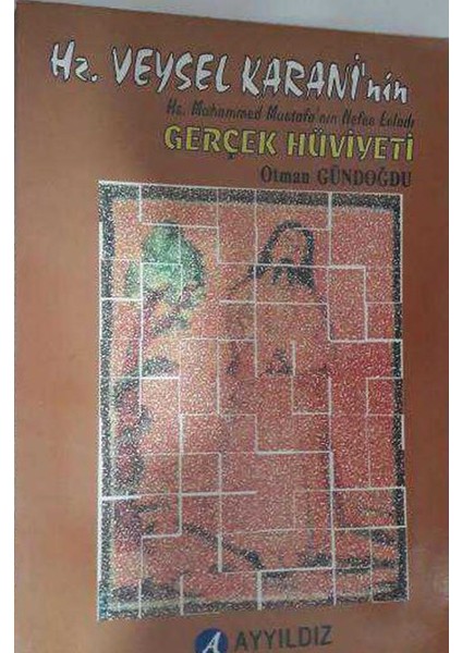 Hz. Veysel Karani'nin - Hz. Muhammet Mustafa'nın Nefes Evladı - Gerçek Hüviyeti / Otman Gündoğdu