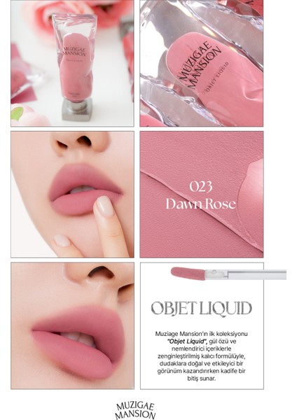 Gül Özlü, Kadife Bitiş Sunan, Nemlendirici ve Kalıcı Tint MUZIGAE MANSION Objet Liquid 023 Dawn Rose fiyatları