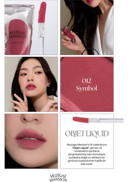 Gül Özlü, Kadife Bitiş Sunan, Nemlendirici ve Kalıcı Tint MUZIGAE MANSION Objet Liquid 012 Symbol fiyatları