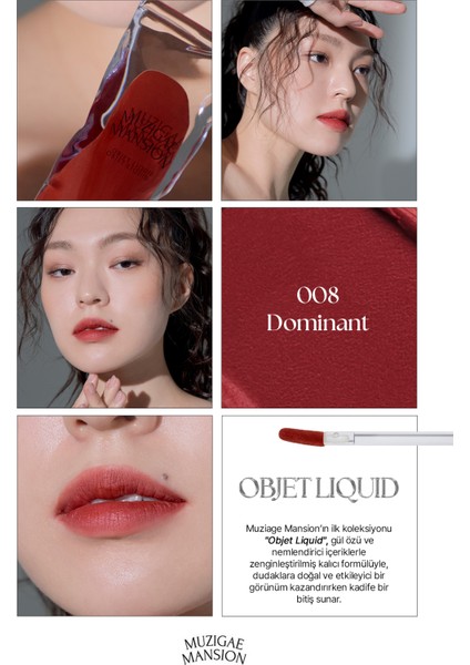 Gül Özlü, Yumuşak Dokulu, Nemlendirici ve Kalıcı Tint Muzıgae Mansıon Objet Liquid (008 Dominant) fiyatları