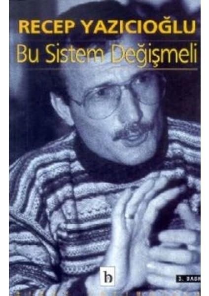 Bu Sistem Değişmeli Alternatif Bir Yaklaşım / Recep Yazıcıoğlu
