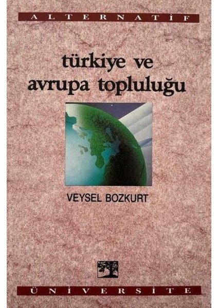 Avrupa Birliği ve Türkiye - Veysel Bozkurt (1992 Basım)