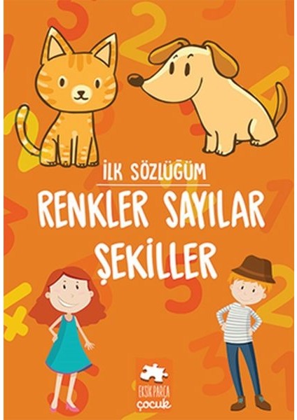 Ilk Sözlüğüm - Renkler Sayılar Şekiller