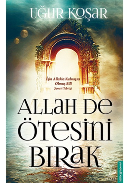 Allah De Ötesini Bırak