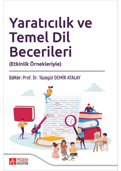 Yaratıcılık ve Temel Dil Becerileri (Etkinlik Örnekleriyle)
