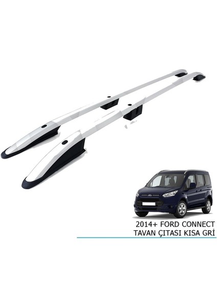 Ford Connect Tavan Çıtası Kısa Gri 2014+ Uyumlu fiyatları
