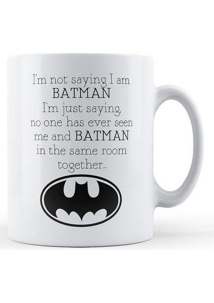 Batman Olduğumu Söylemiyorum - Basılı Kupa (Yurt Dışından)