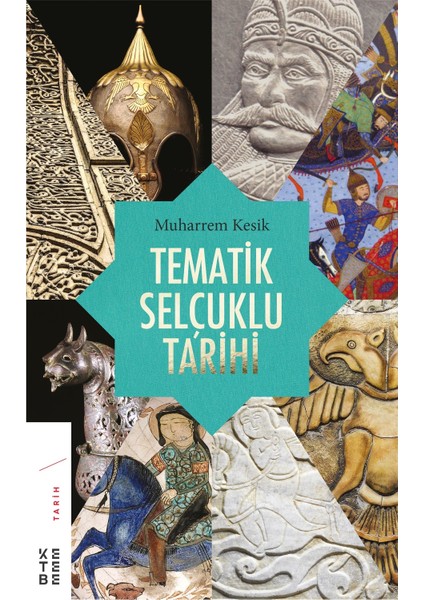 Tematik Selçuklu Tarihi - Muharrem Kesik