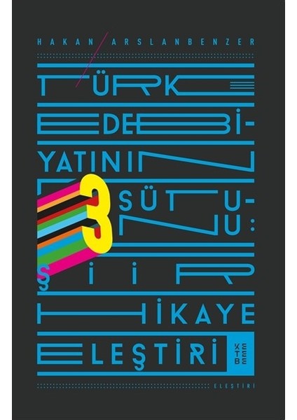 Türk Edebiyatının Üç Sütunu - Hakan Arslanbenzer