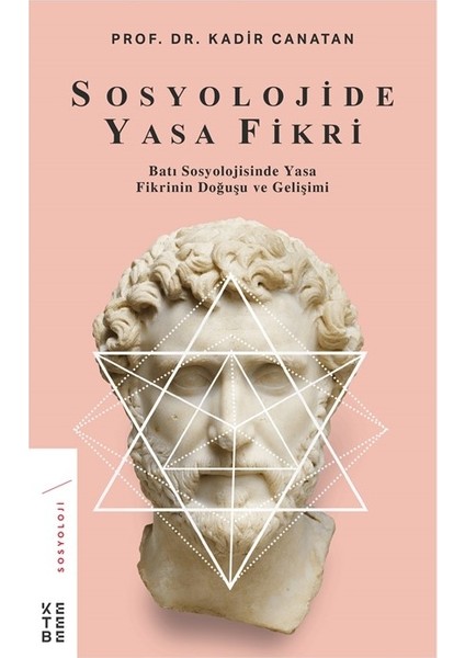 Sosyolojide Yasa Fikri - Prof. Dr. Kadir Canatan