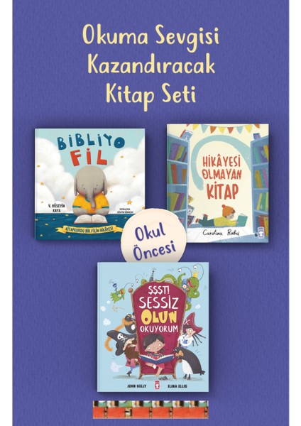 Okul Öncesi-Hikayesi Olmayan Kitap, Bibliyo Fil, Şşşt Sessiz Olun Okuyorum(3kitap)