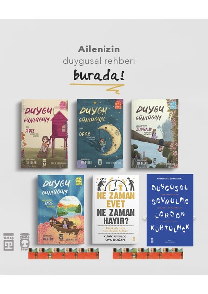 Duygusal Savrulmalardan Kurtulmak, Ne Zaman, Duygu Günlüğüm-Öfke, Sabır, Zorbalık, Stres (6kitap)