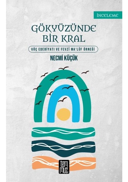 Gökyüzünde Bir Kral - Göç Edebiyatı ve Fevzi Maluf Örneği