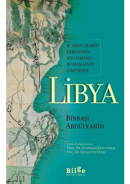 Libya - Iı. Abdülhamid Zamanında Bir Osmanlı Binbaşısının Gözünden