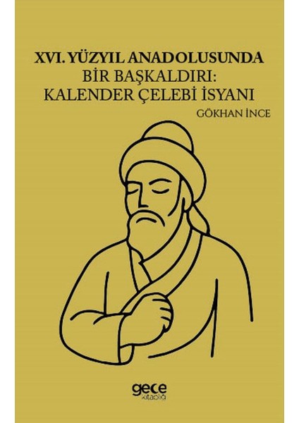 Xvı Yüzyıl Anadolusunda Bir Başkaldırı Kalender Çelebi Isyanı