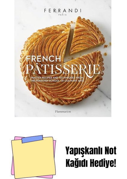 French Pâtisserie: Master Recipes And Techniques From The Ferrandi School Of Culinary Arts + Yapışkanlı Not Kağıdı