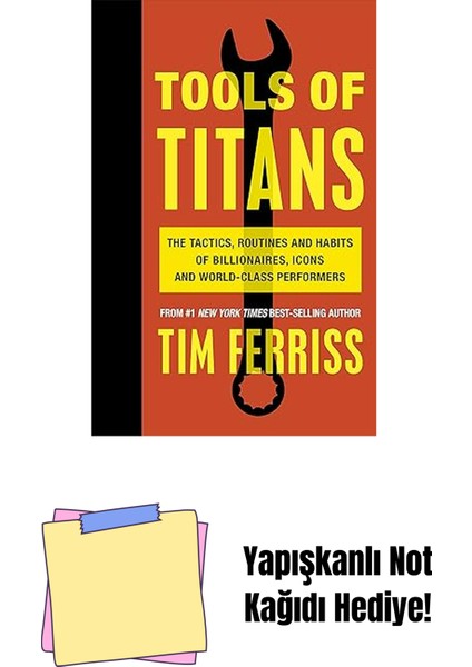 Tools Of Titans: The Tactics, Routines, And Habits Of Billionaires, Icons, And World-Class Performers + Yapışkanlı Not Kağıdı