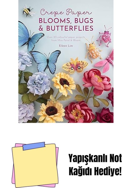 Crepe Paper Blooms, Bugs And Butterflies: Over 20 Colourful Paper Projects From Miss Petal & Bloom + Yapışkanlı Not Kağıdı