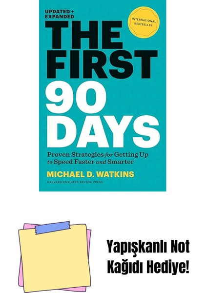 The First 90 Days, Updated And Expanded: Proven Strategies For Getting Up To Speed Faster And Smarter + Yapışkanlı Not Kağıdı