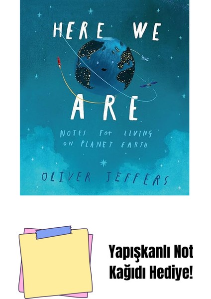 Here We Are : Notes For Living On Planet Earth + Yapışkanlı Not Kağıdı