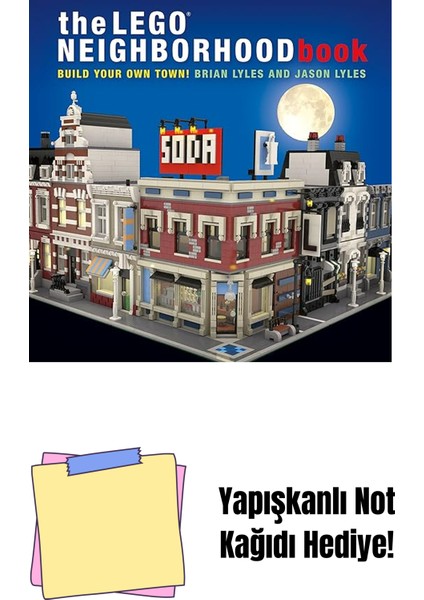 The LEGO Neighborhood Book: Build Your Own LEGO Town!: Build Your Own Town! + Yapışkanlı Not Kağıdı