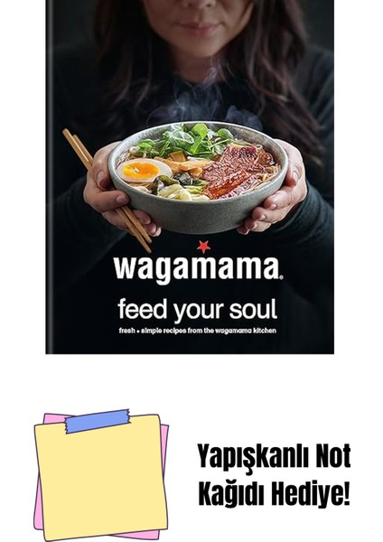 Wagamama Feed Your Soul: Fresh + Simple Recipes From The Wagamama Kitchen + Yapışkanlı Not Kağıdı
