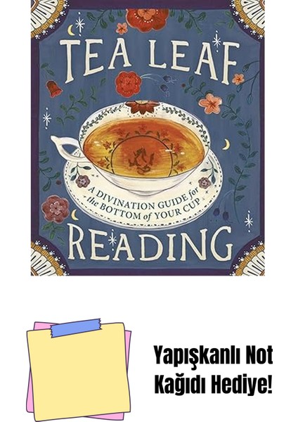 Tea Leaf Reading: A Divination Guide For The Bottom Of Your Cup + Yapışkanlı Not Kağıdı